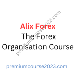 Alix Forex – The Forex Organisation Course