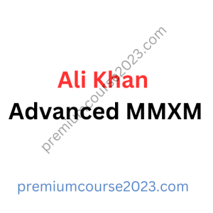 Ali Khan – Advanced MMXM Course