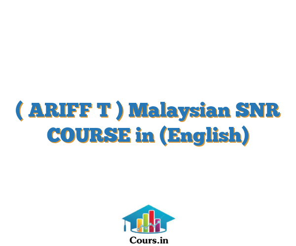 ( ARIFF T ) Malaysian SNR COURSE in (English)