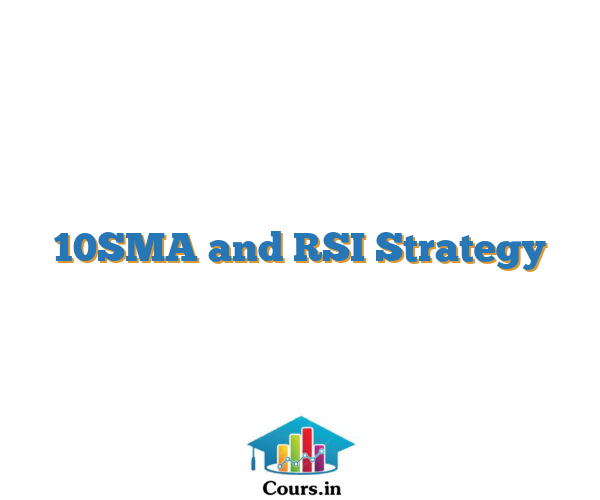 10SMA and RSI Strategy