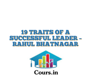 19 TRAITS OF A SUCCESSFUL LEADER – RAHUL BHATNAGAR