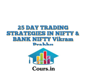 25 DAY TRADING STRATEGIES IN NIFTY & BANK NIFTY Vikram Prabhu