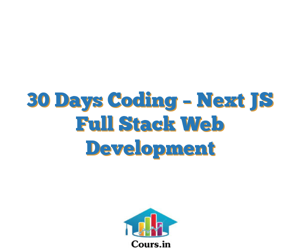 30 Days Coding – Next JS Full Stack Web Development