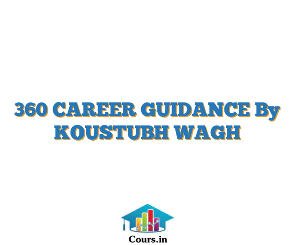 360 CAREER GUIDANCE By KOUSTUBH WAGH