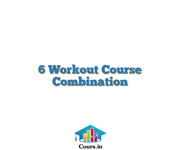 6 Workout Course Combination