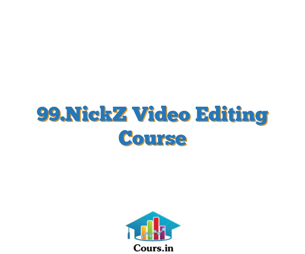 99.NickZ Video Editing Course