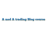 A and A trading Blog course