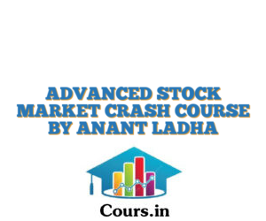 ADVANCED STOCK MARKET CRASH COURSE BY ANANT LADHA