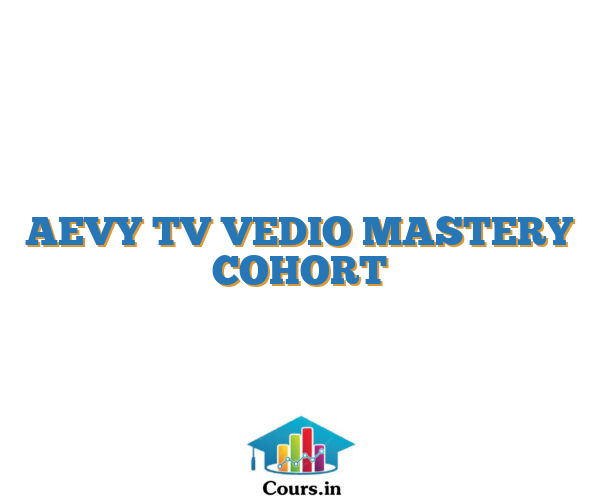 AEVY TV VEDIO MASTERY COHORT