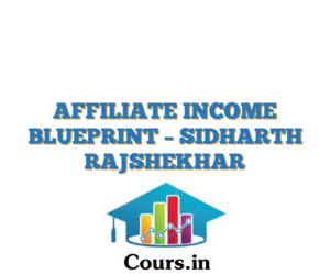 AFFILIATE INCOME BLUEPRINT – SIDHARTH RAJSHEKHAR