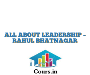 ALL ABOUT LEADERSHIP – RAHUL BHATNAGAR