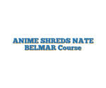 ANIME SHREDS NATE BELMAR Course