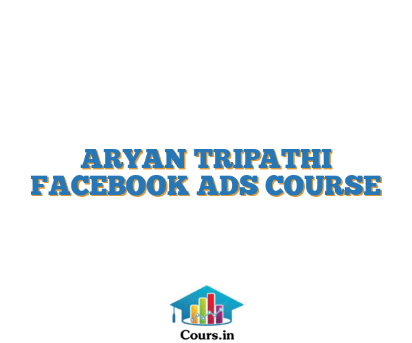 ARYAN TRIPATHI FACEBOOK ADS COURSE