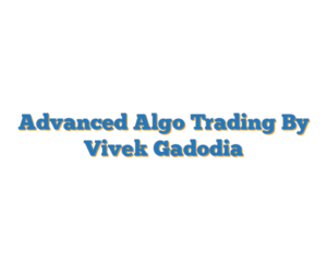 Advanced Algo Trading By Vivek Gadodia