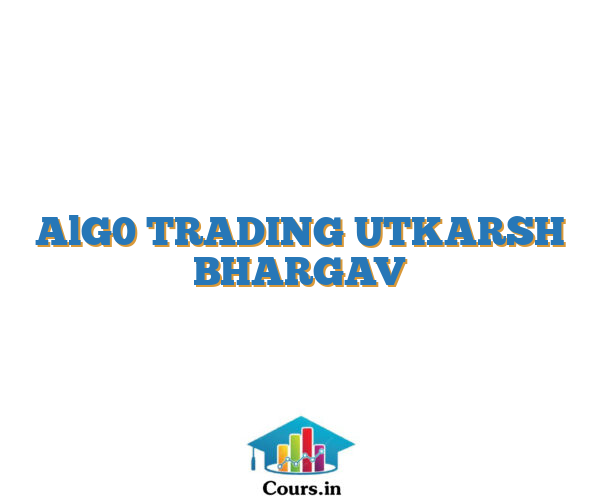 AlG0 TRADING UTKARSH BHARGAV