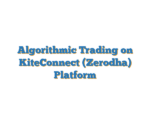Algorithmic Trading on KiteConnect (Zerodha) Platform