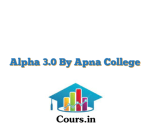 Alpha 3.0 By Apna College