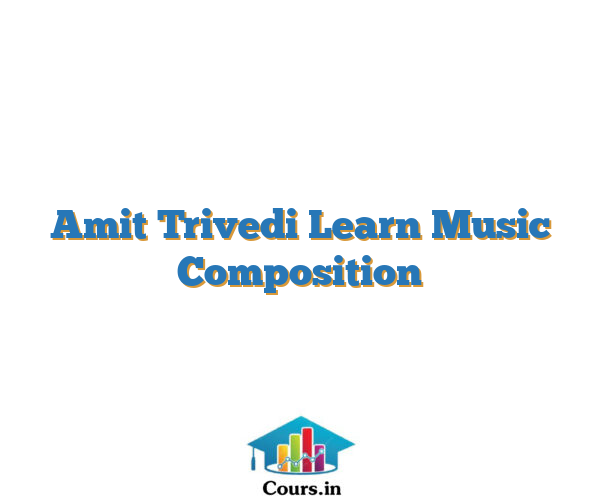 Amit Trivedi Learn Music Composition