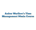 Ankur Warikoo’s Time Management 90min Course