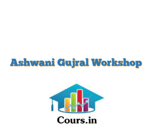 Ashwani Gujral Workshop