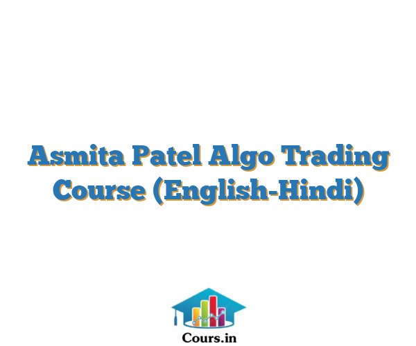 Asmita Patel Algo Trading Course (English-Hindi)