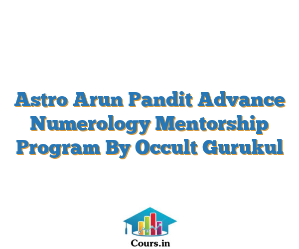 Astro Arun Pandit Advance Numerology Mentorship Program By Occult Gurukul