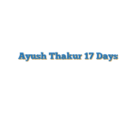 Ayush Thakur 17 Days