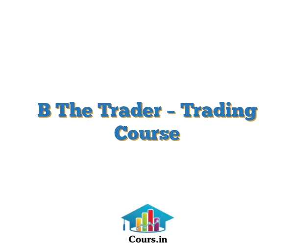 B The Trader – Trading Course