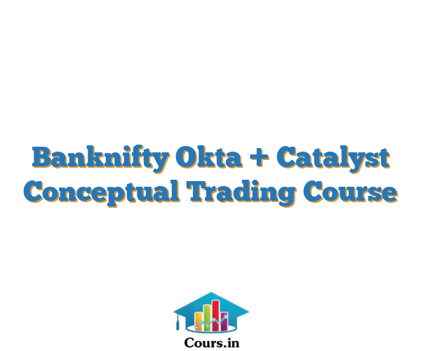Banknifty Okta + Catalyst Conceptual Trading Course