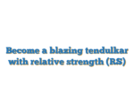 Become a blazing tendulkar with relative strength (RS)