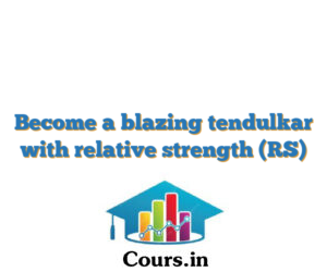 Become a blazing tendulkar with relative strength (RS)