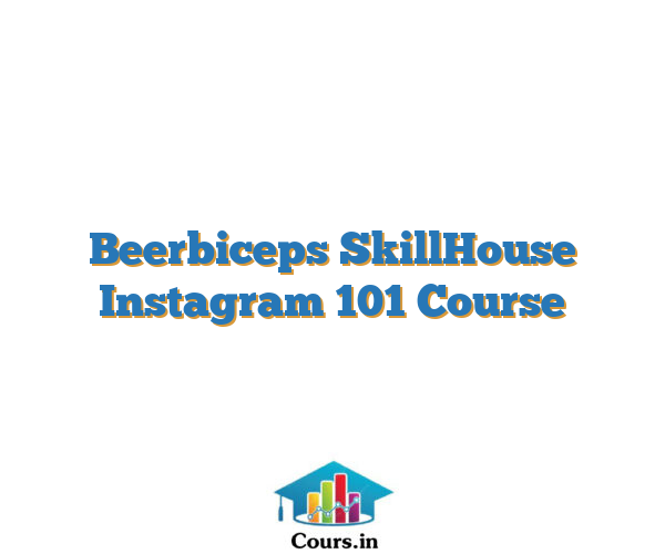 Beerbiceps SkillHouse Instagram 101 Course