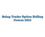 Being Trader Option Selling Course 2021