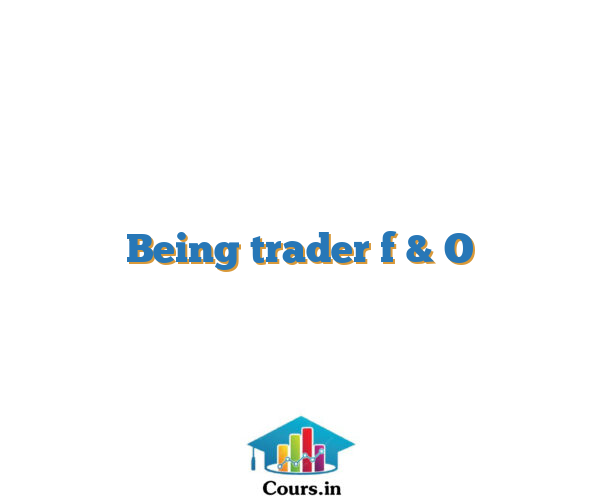 Being trader f & O
