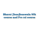 Bharat Jhunjhunwala 95k course and Pro rsi course