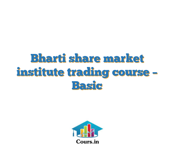 Bharti share market institute trading course – Basic