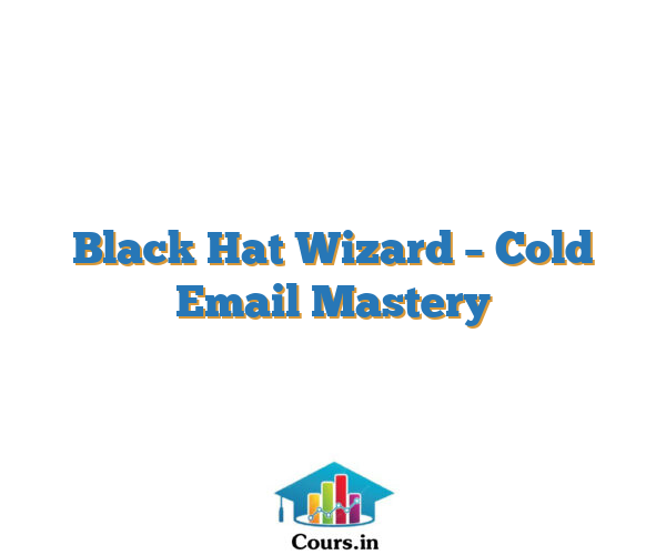 Black Hat Wizard – Cold Email Mastery
