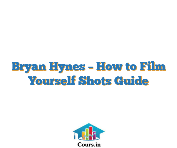 Bryan Hynes – How to Film Yourself Shots Guide