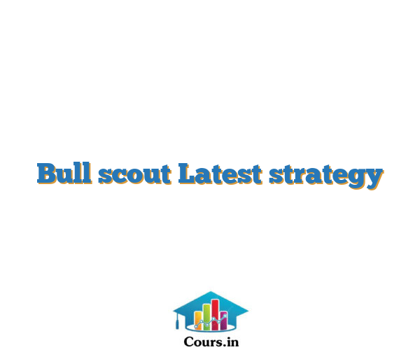 Bull scout Latest strategy