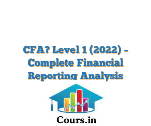 CFA? Level 1 (2022) – Complete Financial Reporting Analysis