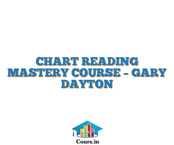 CHART READING MASTERY COURSE – GARY DAYTON