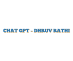 CHAT GPT – DHRUV RATHI
