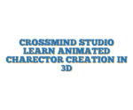 CROSSMIND STUDIO LEARN ANIMATED CHARECTOR CREATION IN 3D