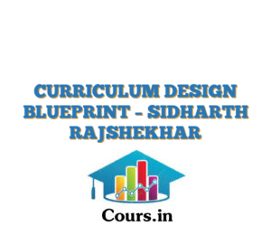 CURRICULUM DESIGN BLUEPRINT – SIDHARTH RAJSHEKHAR