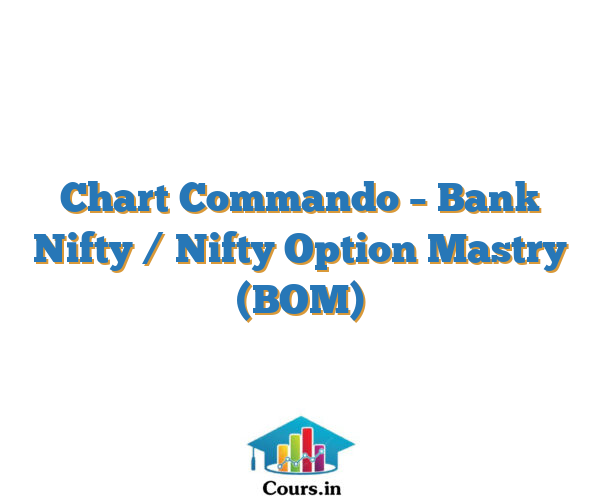 Chart Commando – Bank Nifty / Nifty Option Mastry (BOM)