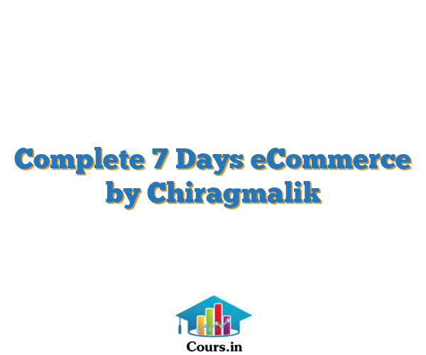 Complete 7 Days eCommerce by Chiragmalik