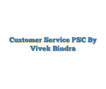 Customer Service PSC By Vivek Bindra