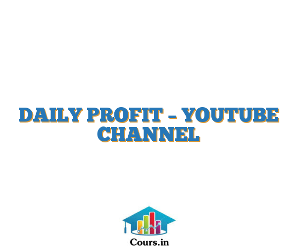 DAILY PROFIT – YOUTUBE CHANNEL
