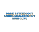 DARK PSYCHOLOGY ANGER MANAGEMENT GUNI GURU