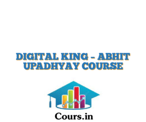 DIGITAL KING – ABHIT UPADHYAY COURSE